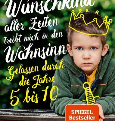 Buchvorstellung: „Das gewünschteste Wunschkind treibt mich in den Wahnsinn – gelassen durch die Jahre 5 bis 10“