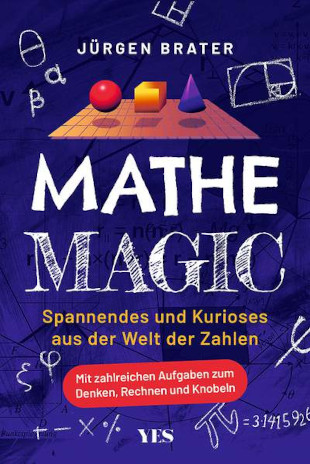 „Mathe Magic“ – Die Welt der Zahlen leicht erklärt | von Jürgen Braters