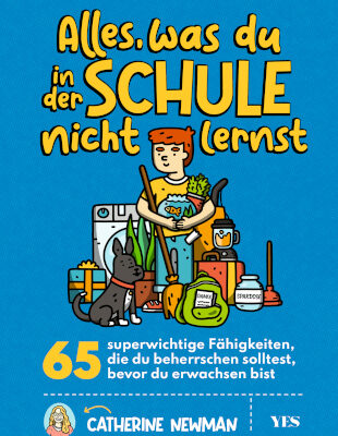 „Alles, was du in der Schule nicht lernst“ – die wichtigsten Tipps und Tricks zum Erwachsenwerden